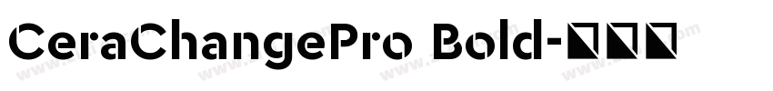 CeraChangePro Bold字体转换 CeraChangePro Bold字体转换